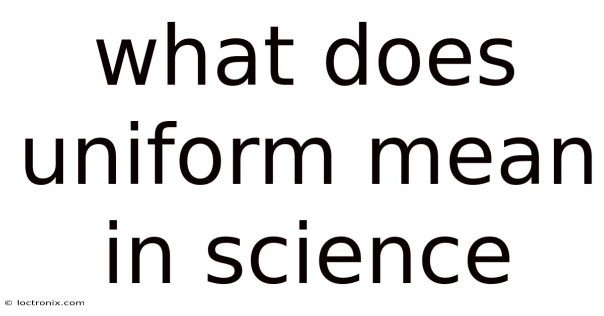 What Does Uniform Mean In Science