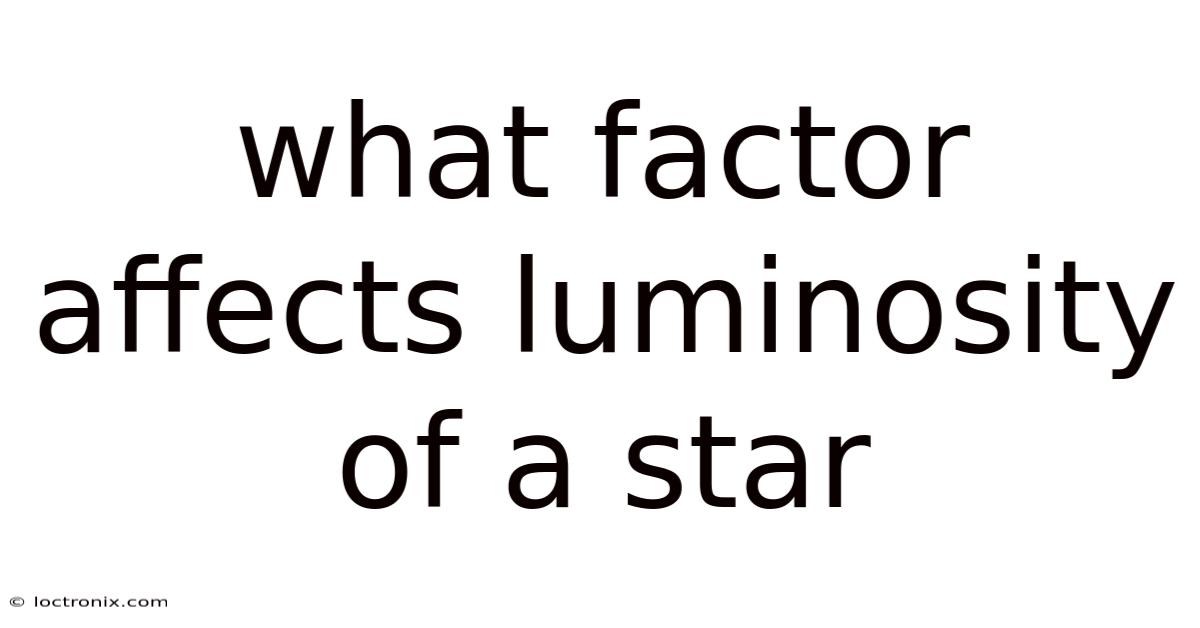 What Factor Affects Luminosity Of A Star