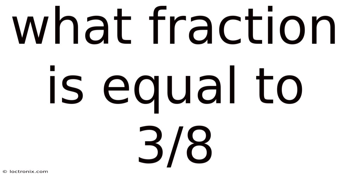 What Fraction Is Equal To 3/8