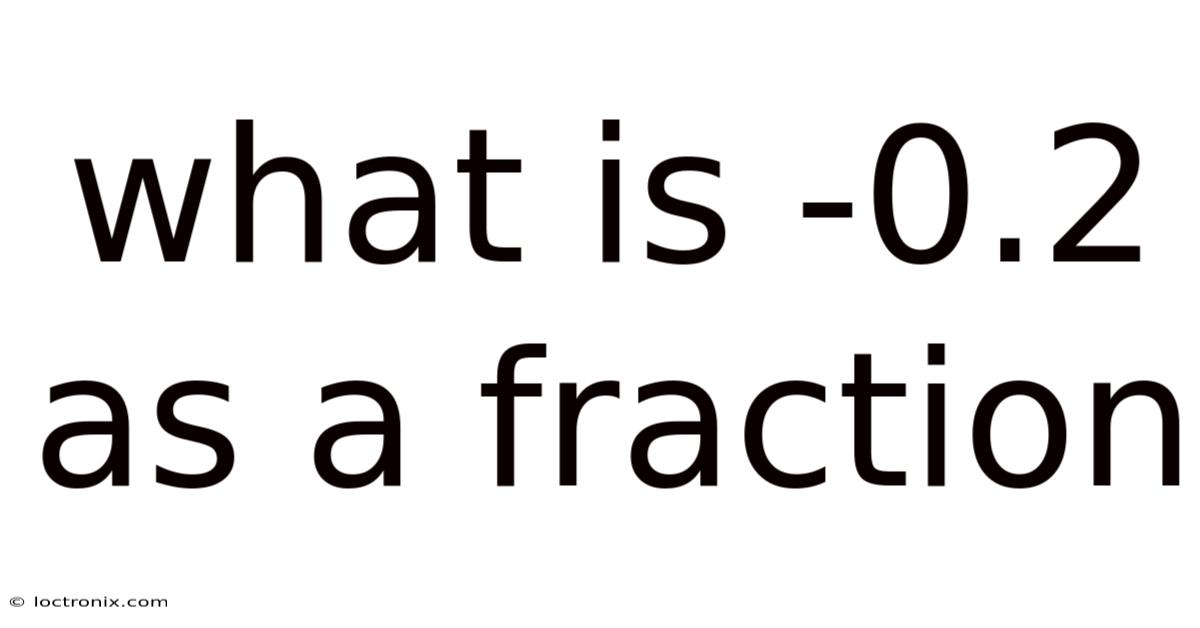 What Is -0.2 As A Fraction