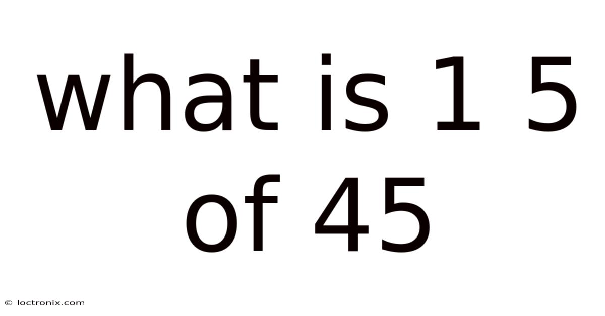 What Is 1 5 Of 45