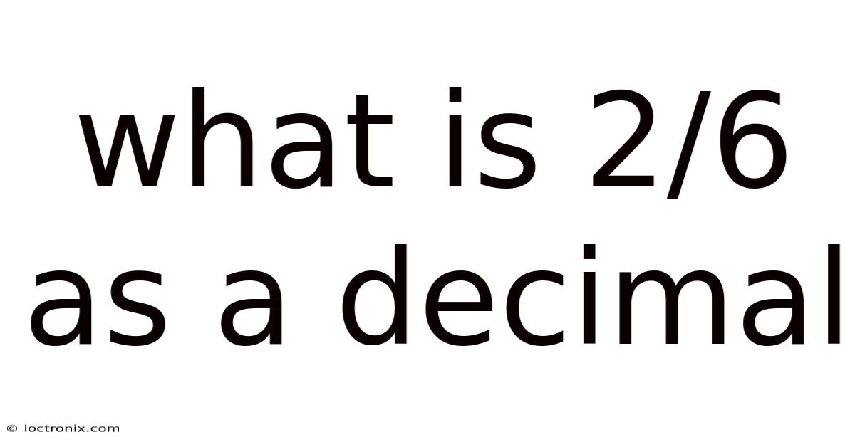 What Is 2/6 As A Decimal