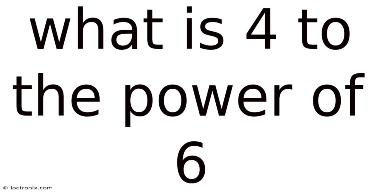 What Is 4 To The Power Of 6