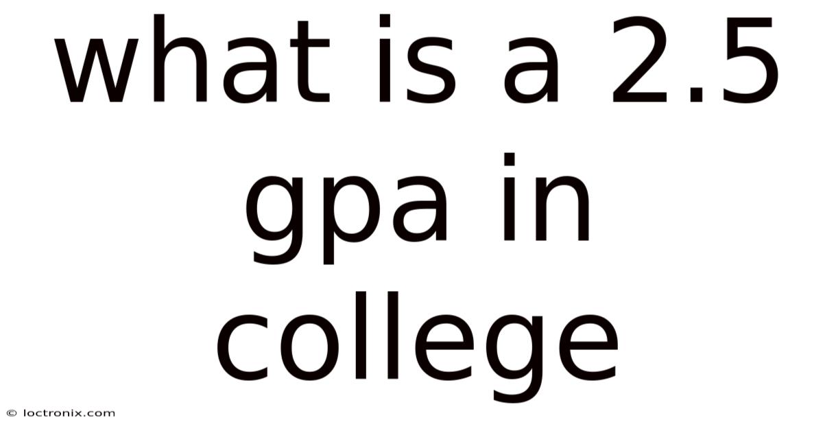 What Is A 2.5 Gpa In College