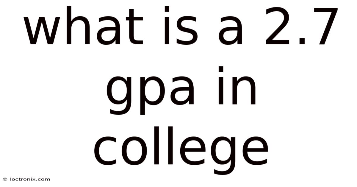 What Is A 2.7 Gpa In College