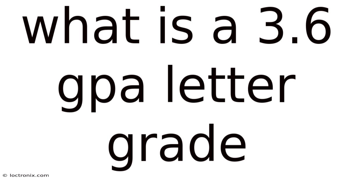 What Is A 3.6 Gpa Letter Grade