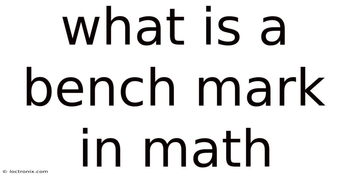 What Is A Bench Mark In Math