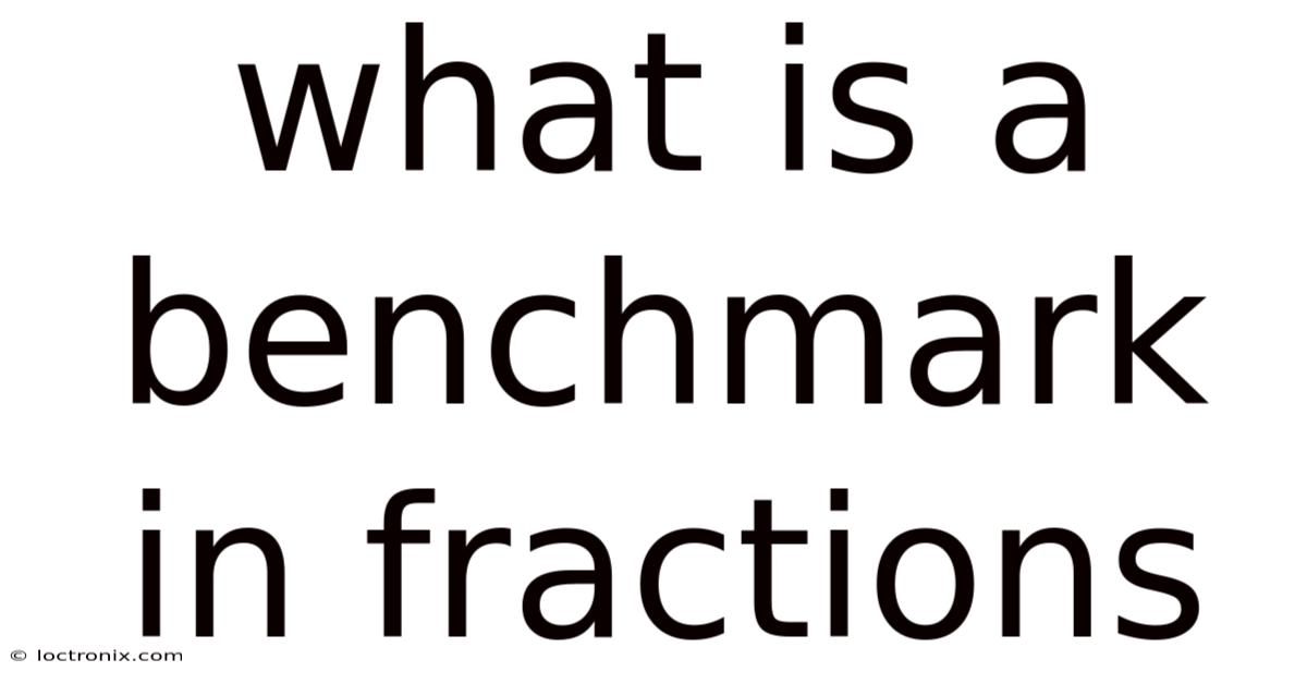 What Is A Benchmark In Fractions
