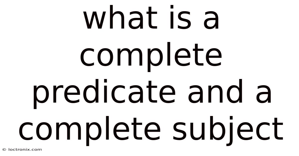 What Is A Complete Predicate And A Complete Subject