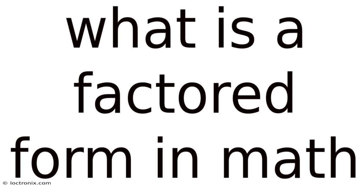 What Is A Factored Form In Math