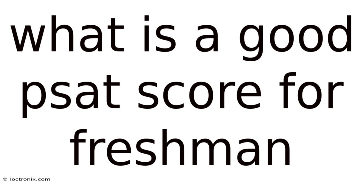 What Is A Good Psat Score For Freshman