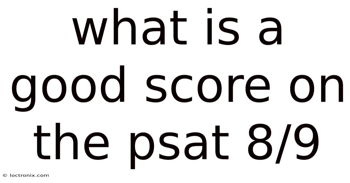 What Is A Good Score On The Psat 8/9