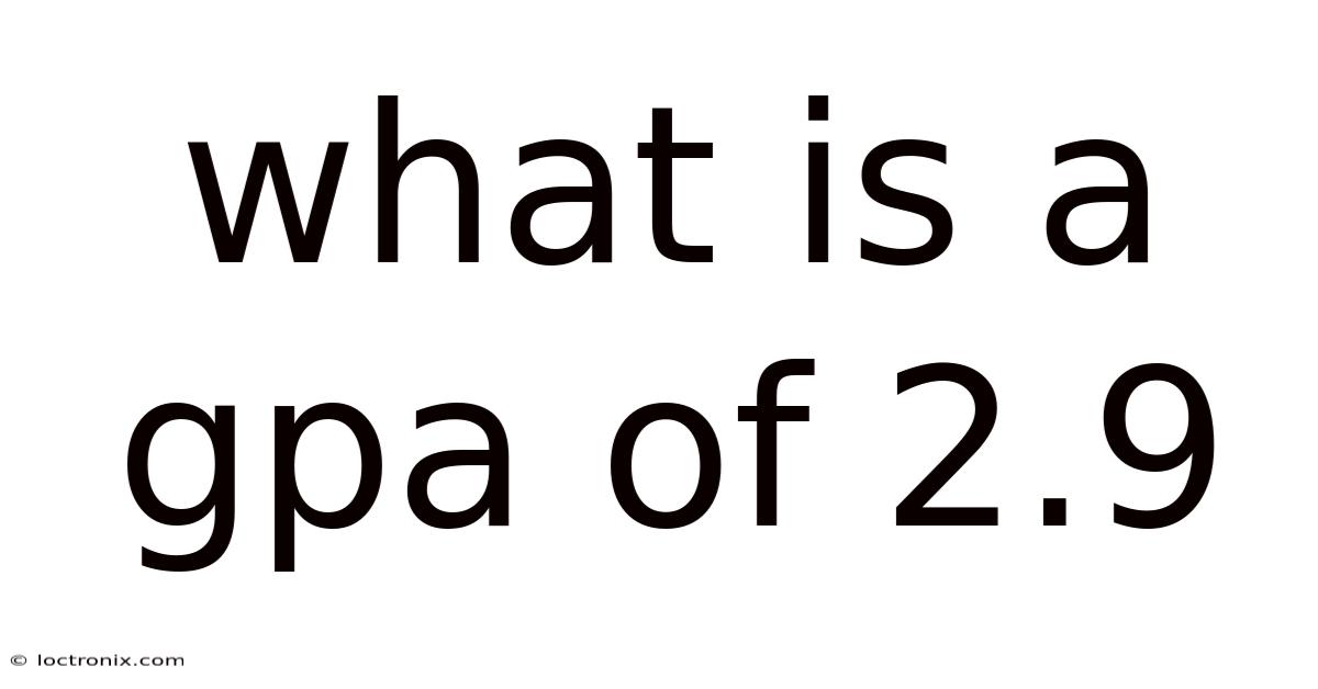 What Is A Gpa Of 2.9
