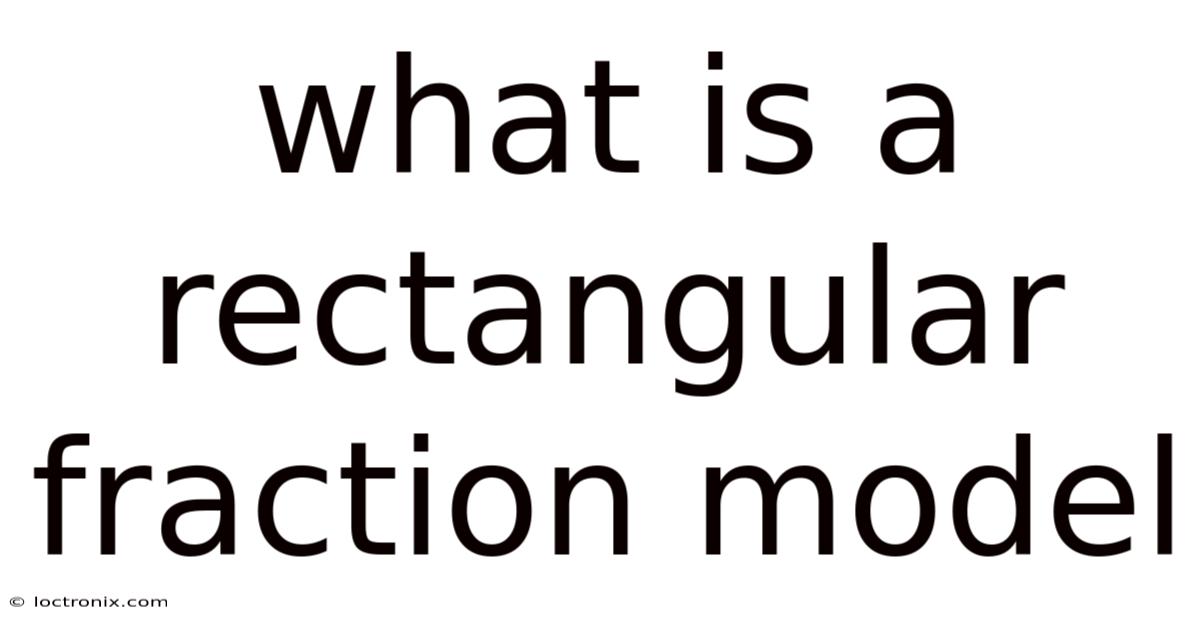 What Is A Rectangular Fraction Model