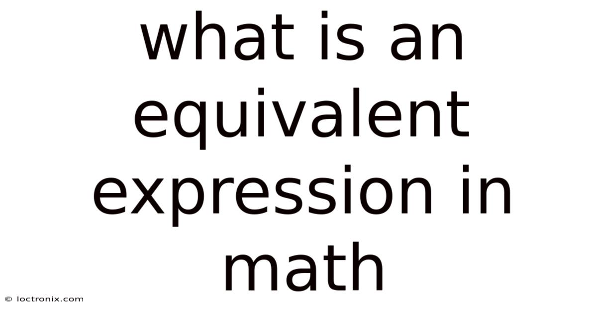 What Is An Equivalent Expression In Math