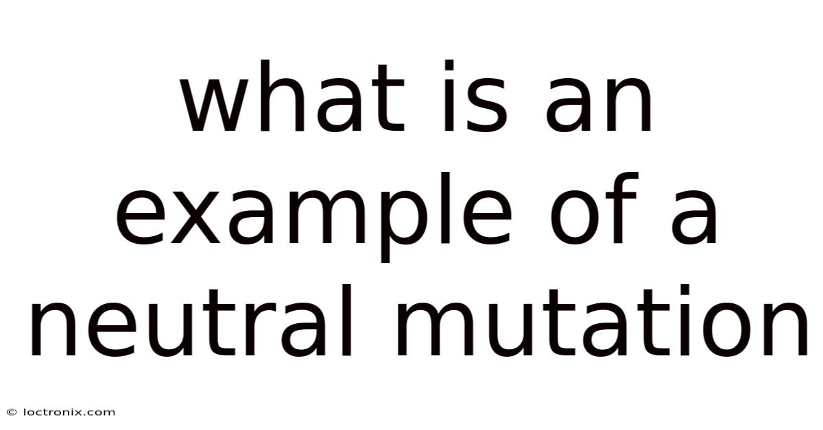 What Is An Example Of A Neutral Mutation