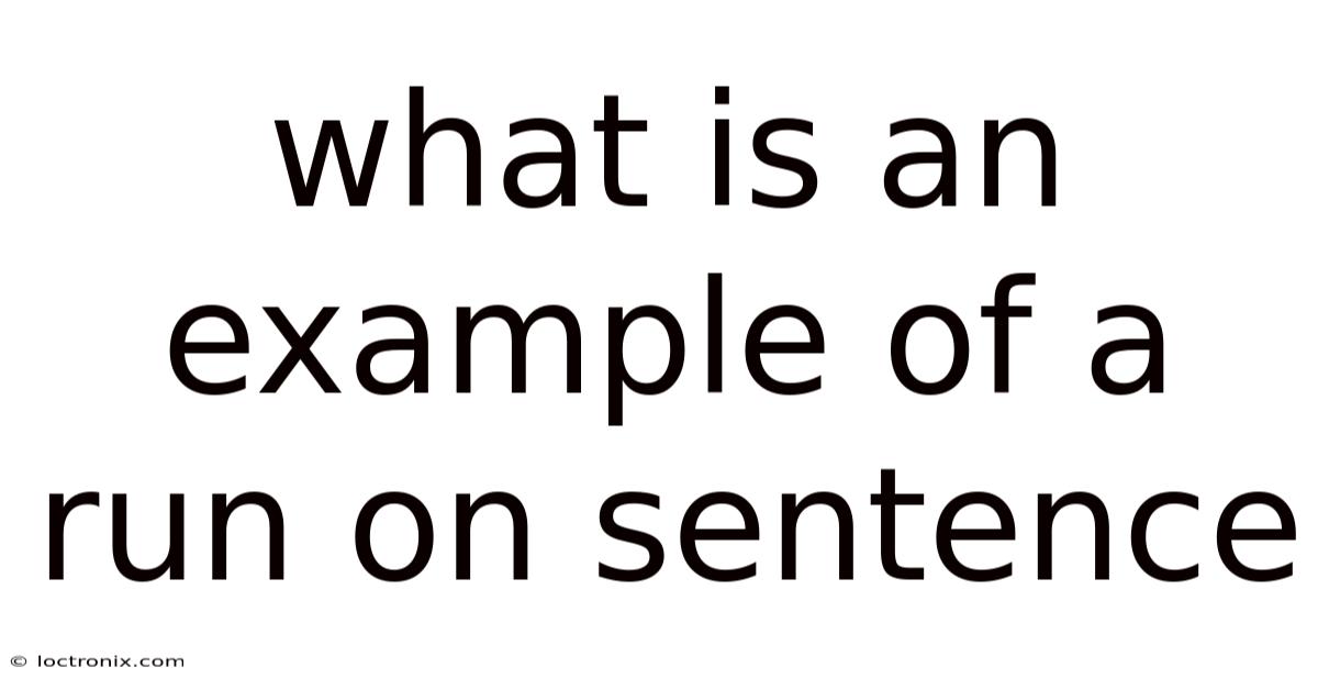 What Is An Example Of A Run On Sentence