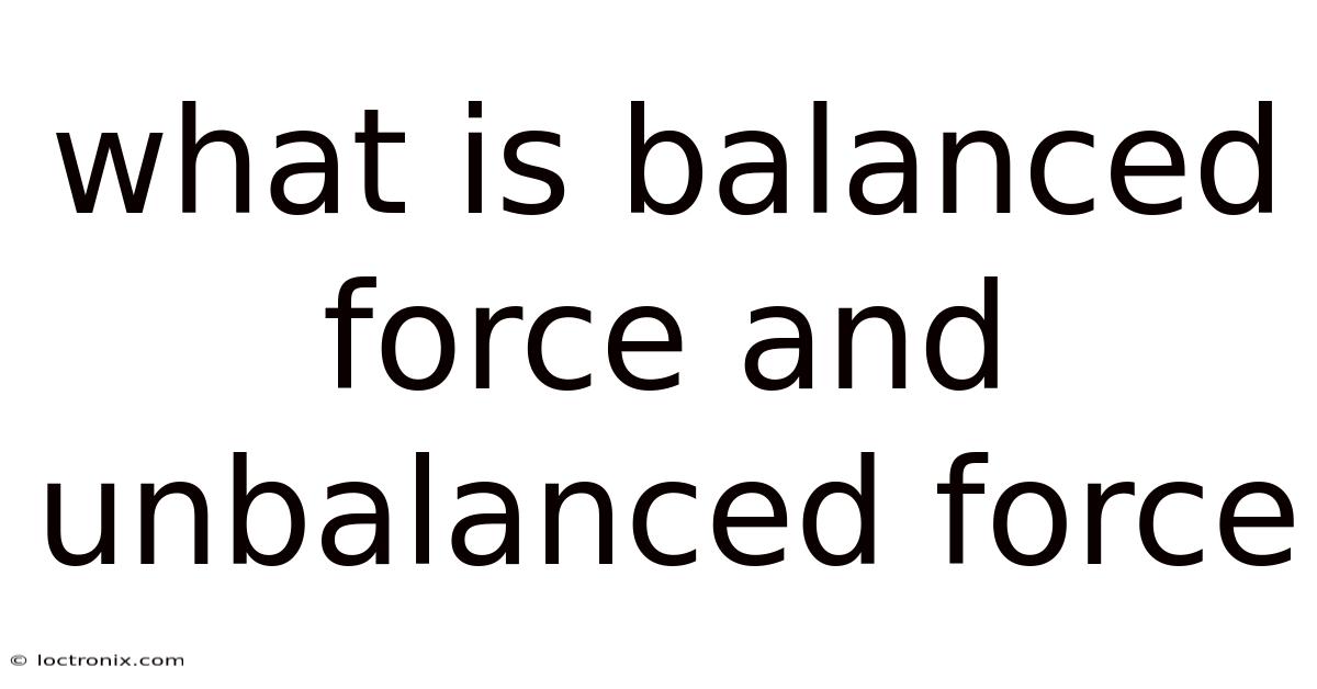 What Is Balanced Force And Unbalanced Force