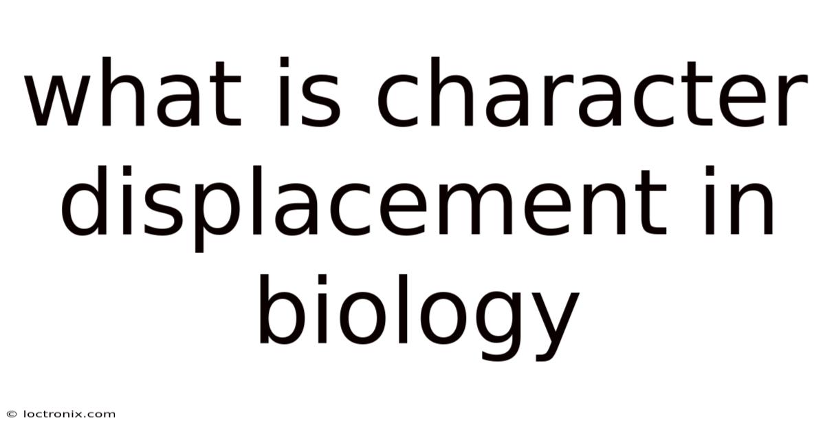 What Is Character Displacement In Biology