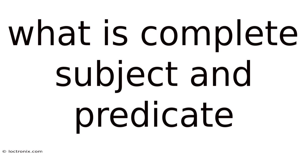 What Is Complete Subject And Predicate