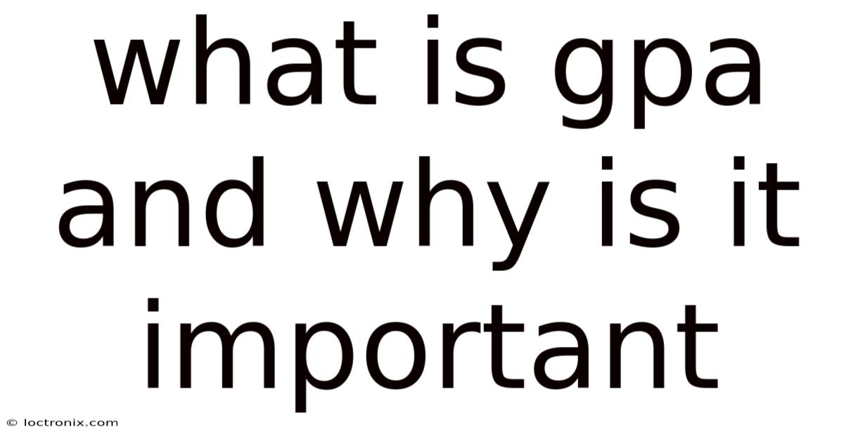 What Is Gpa And Why Is It Important