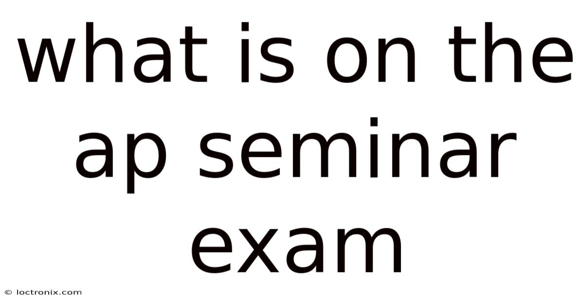 What Is On The Ap Seminar Exam