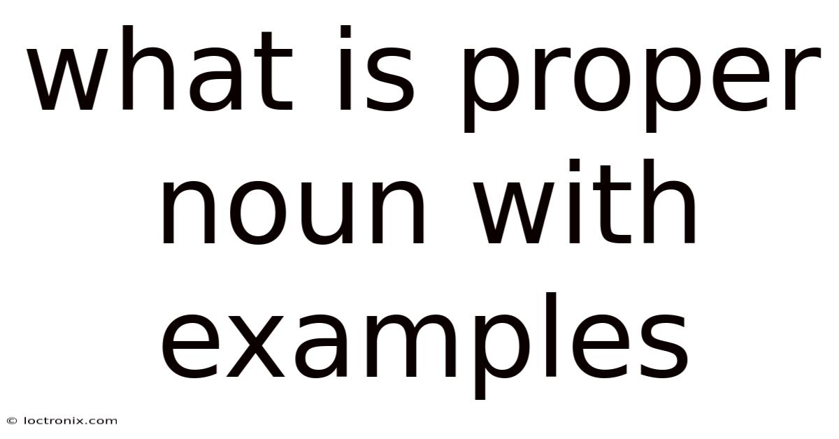 What Is Proper Noun With Examples