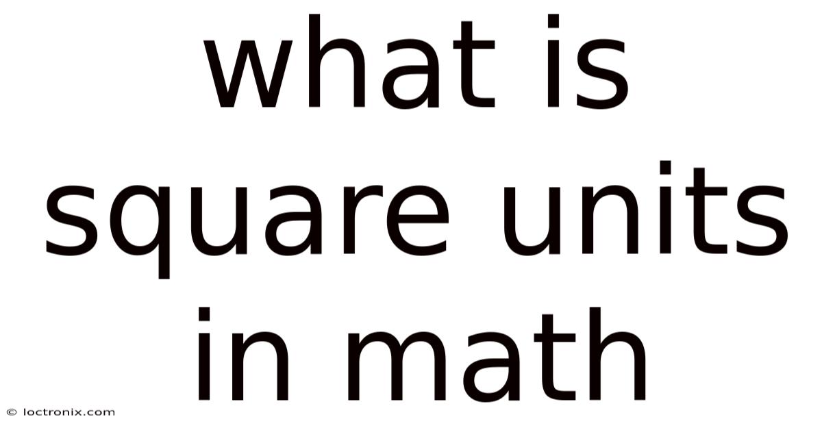 What Is Square Units In Math