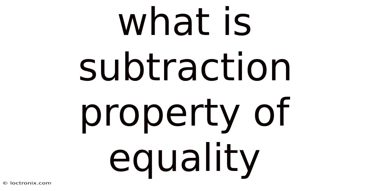 What Is Subtraction Property Of Equality