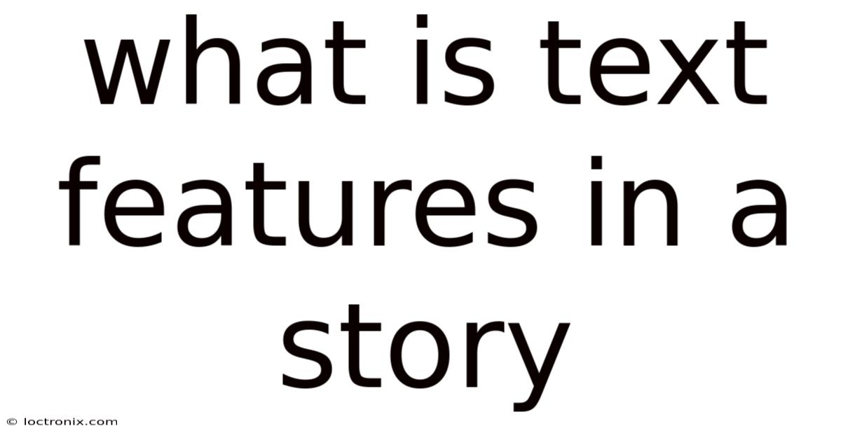 What Is Text Features In A Story