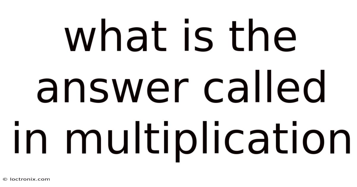 What Is The Answer Called In Multiplication