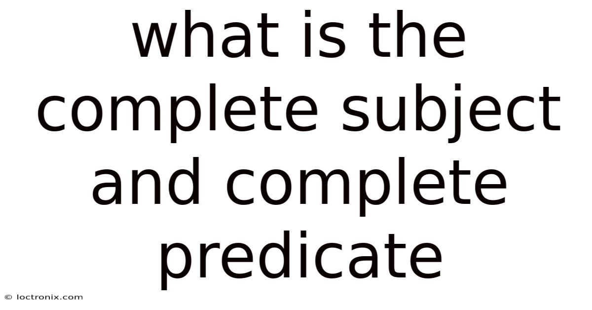 What Is The Complete Subject And Complete Predicate