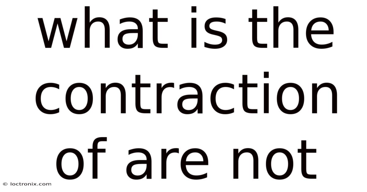 What Is The Contraction Of Are Not