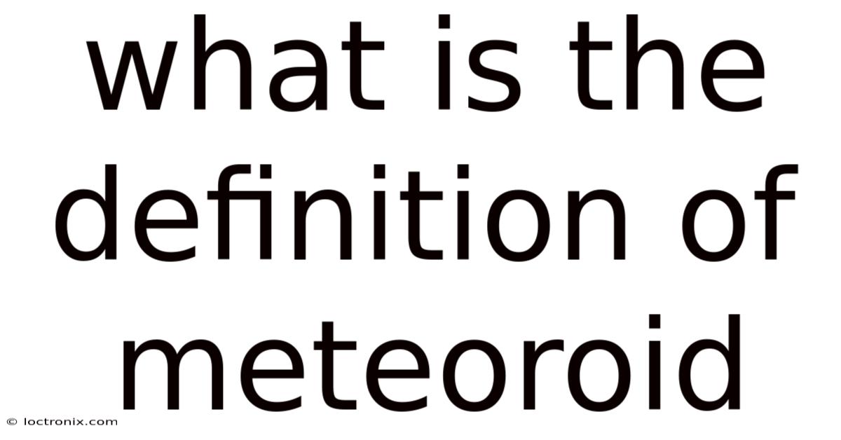What Is The Definition Of Meteoroid