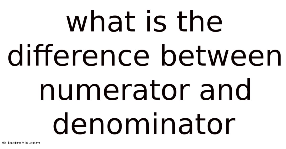 What Is The Difference Between Numerator And Denominator
