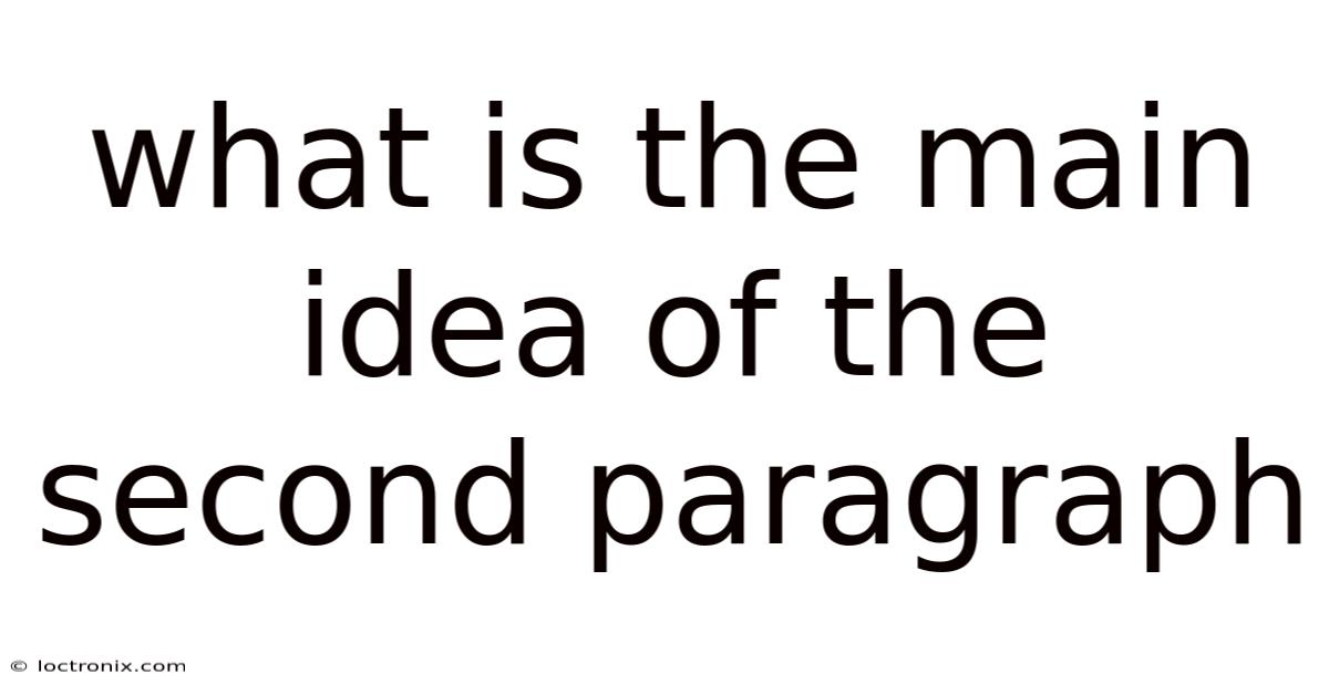 What Is The Main Idea Of The Second Paragraph