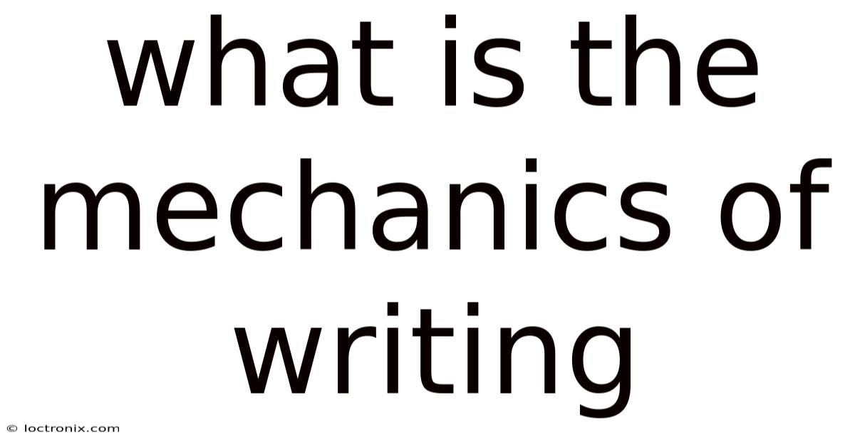 What Is The Mechanics Of Writing