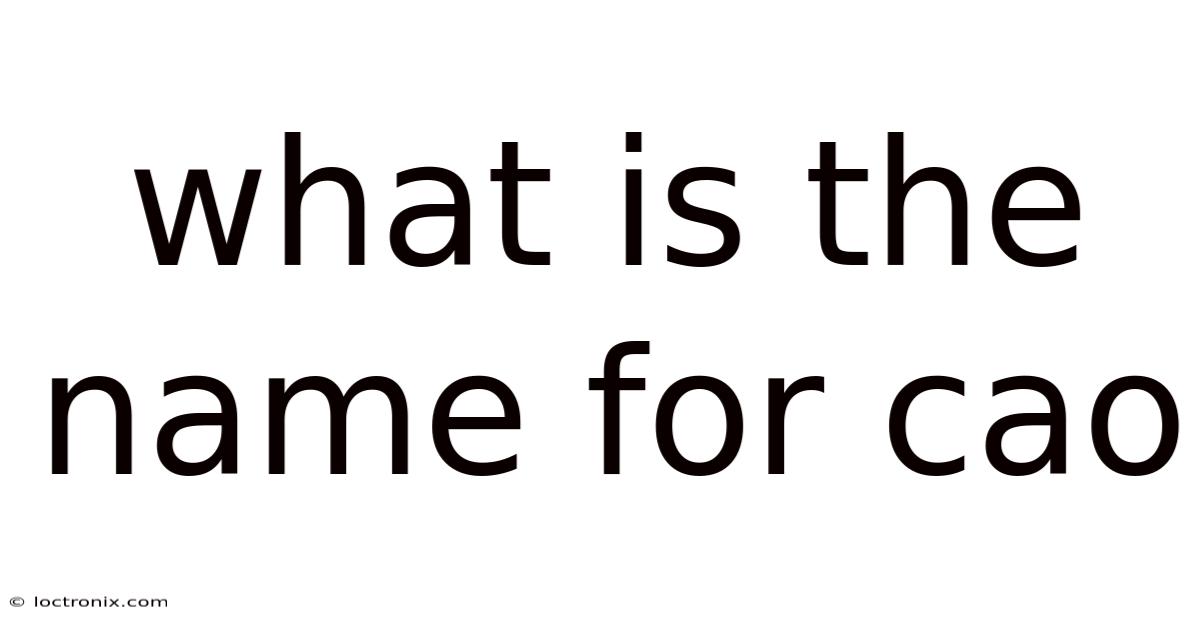 What Is The Name For Cao