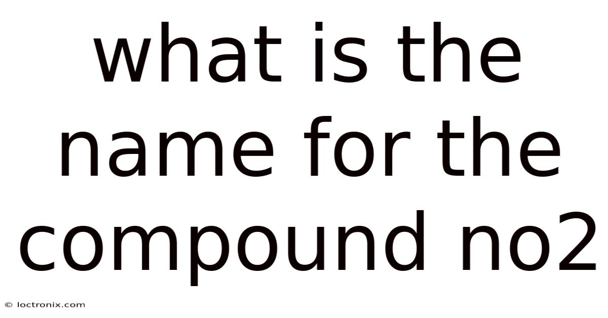 What Is The Name For The Compound No2