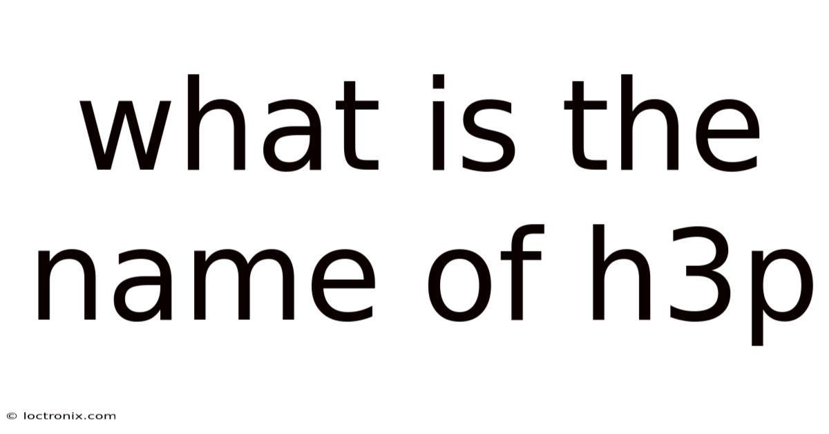 What Is The Name Of H3p