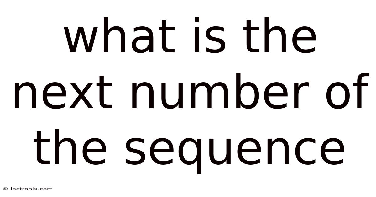 What Is The Next Number Of The Sequence