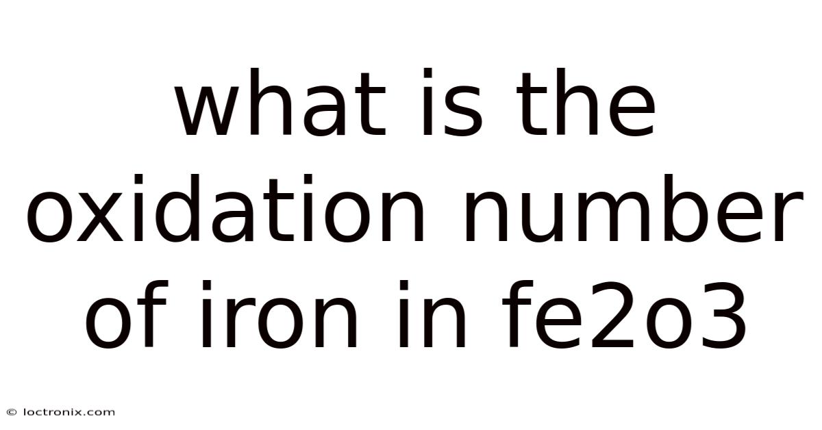 What Is The Oxidation Number Of Iron In Fe2o3