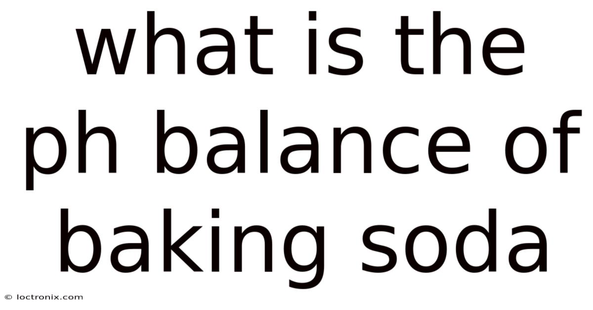 What Is The Ph Balance Of Baking Soda