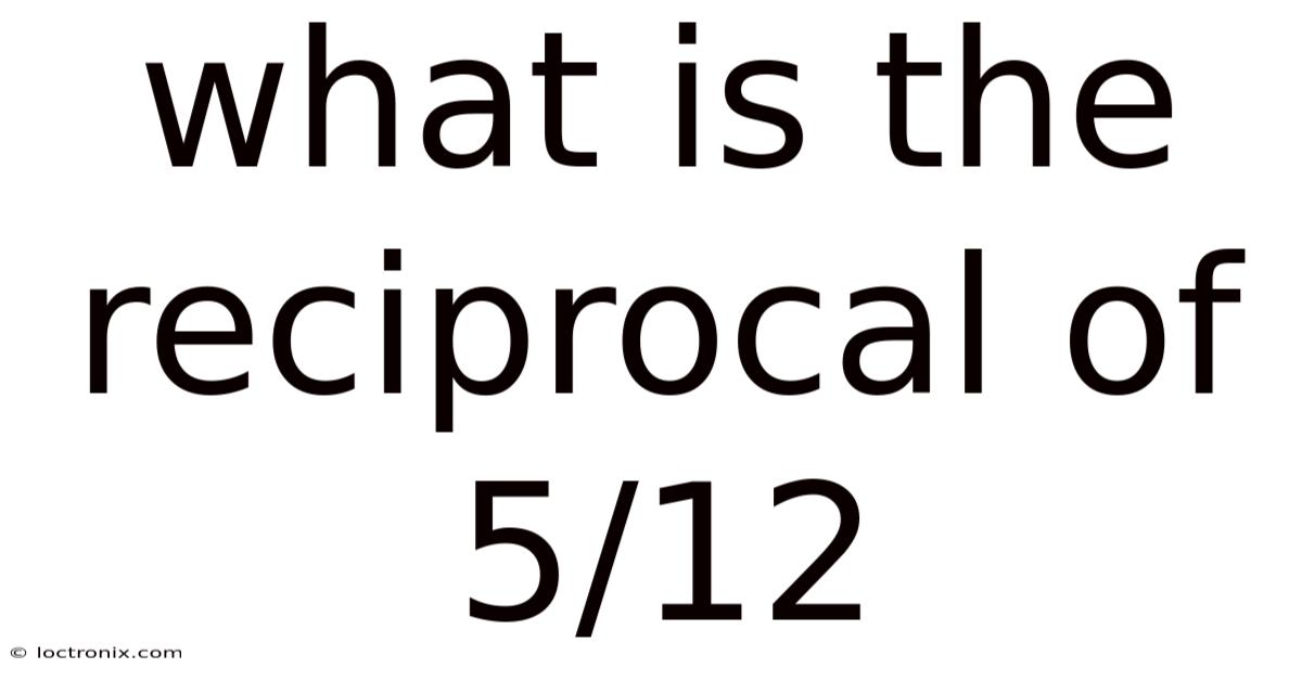 What Is The Reciprocal Of 5/12