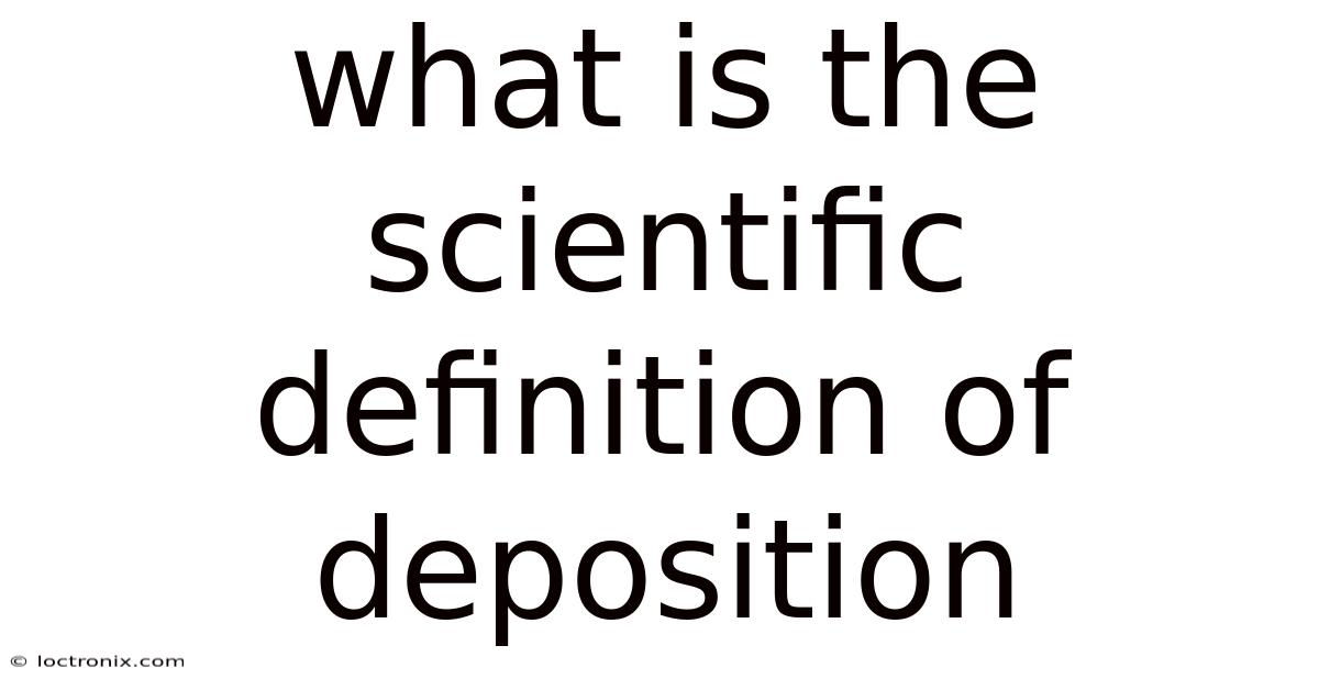 What Is The Scientific Definition Of Deposition