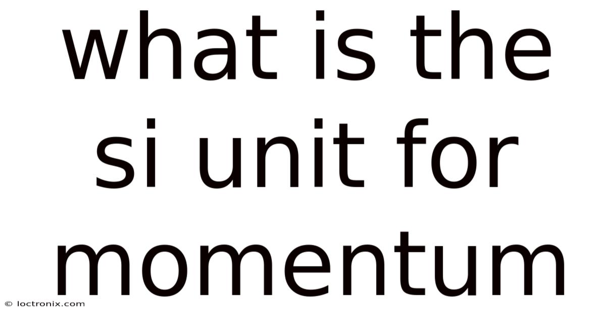 What Is The Si Unit For Momentum
