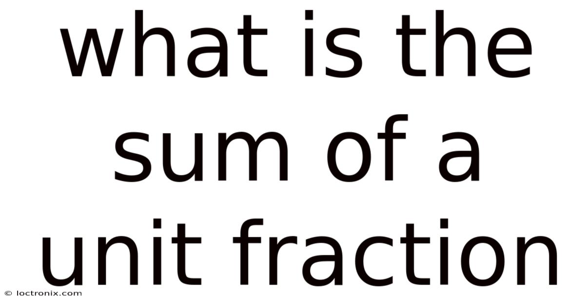 What Is The Sum Of A Unit Fraction
