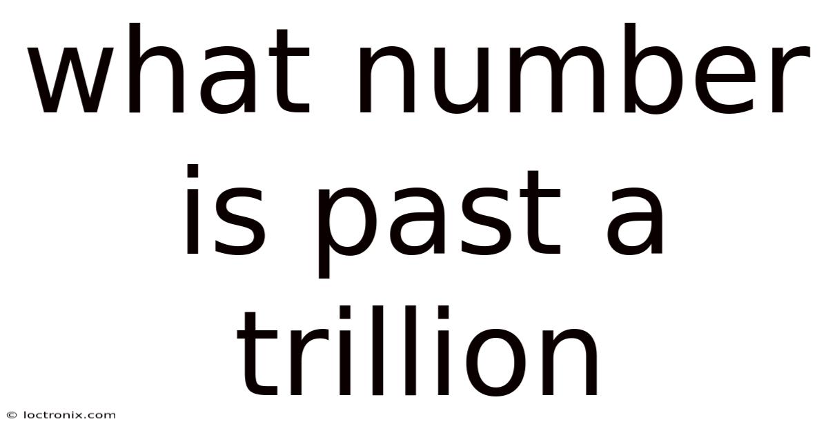 What Number Is Past A Trillion