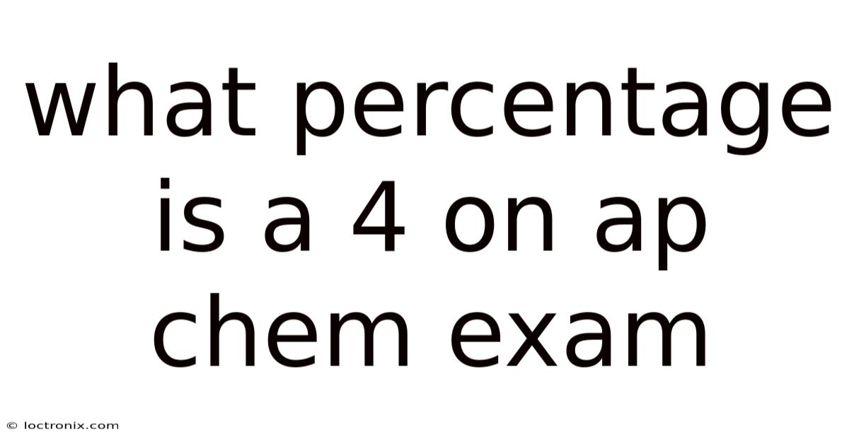 What Percentage Is A 4 On Ap Chem Exam
