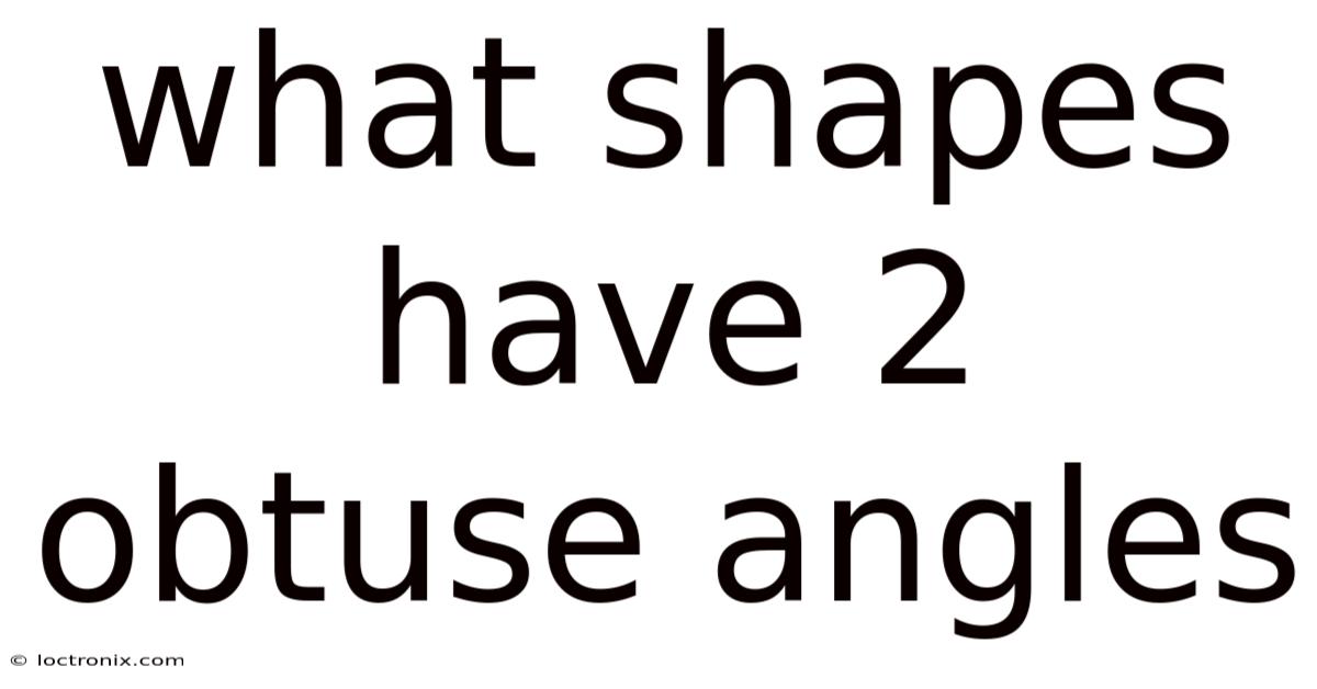 What Shapes Have 2 Obtuse Angles